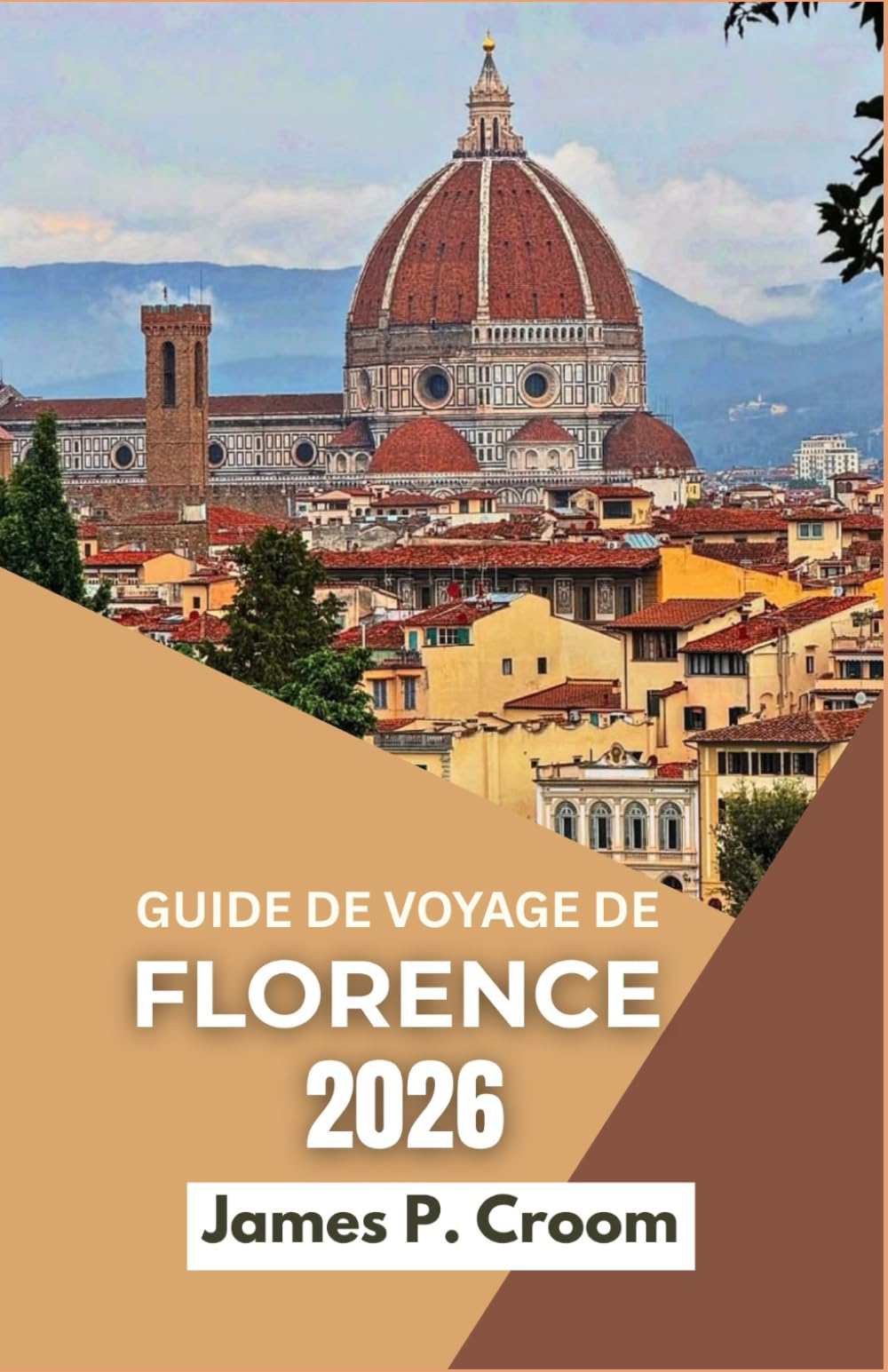 GUIDE DE VOYAGE DE FLORENCE 2026: Un voyage au cœur de la Toscane, une exploration de l'art, de la culture et des paysages italiens intemporels