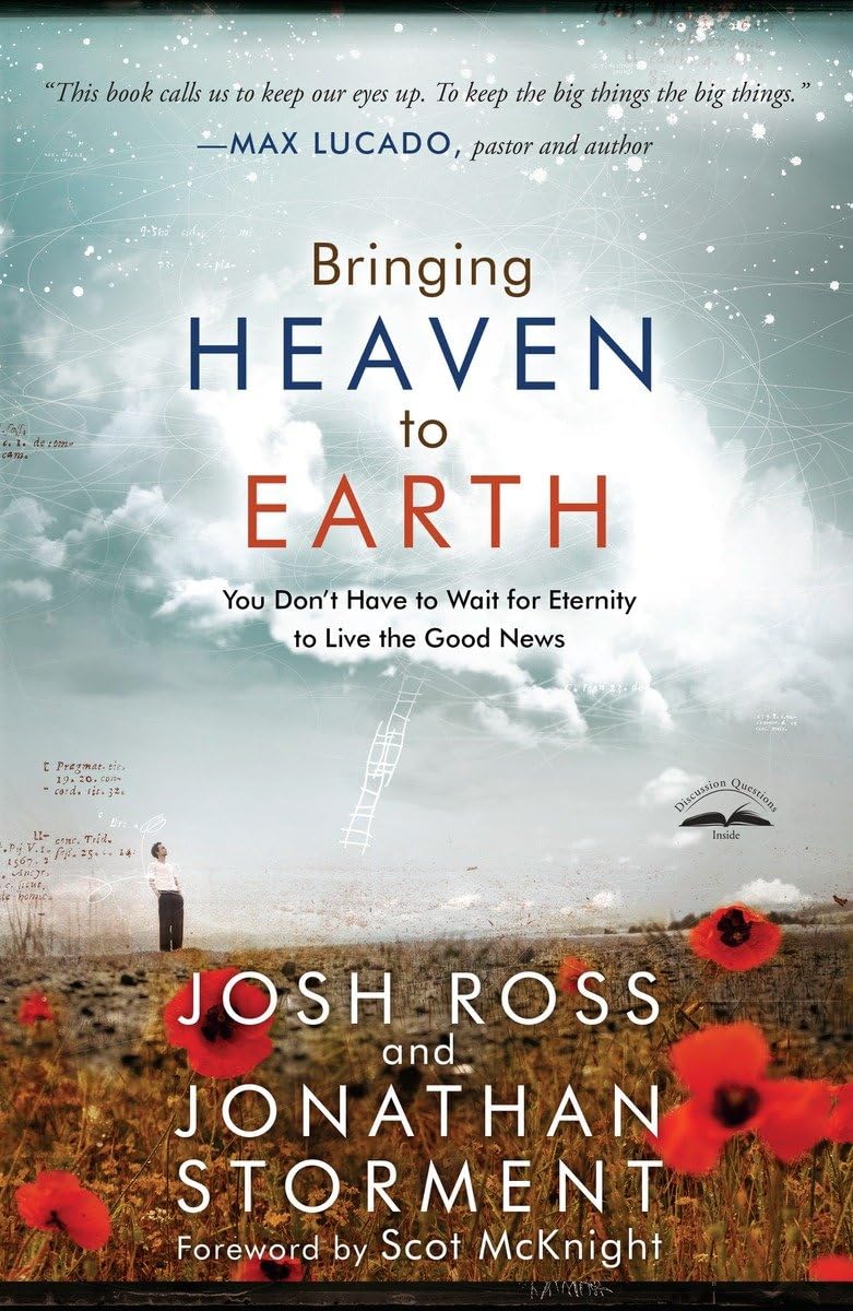 Buy Bringing Heaven to Earth: You Don't Have to Wait for Eternity to Live the Good News: Your Life: Where Eternity Meets the Greatest Human Need — BookShops.in