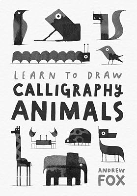 Learn to Draw Calligraphy Animals: 60 original calligraphy animal designs for you to master!