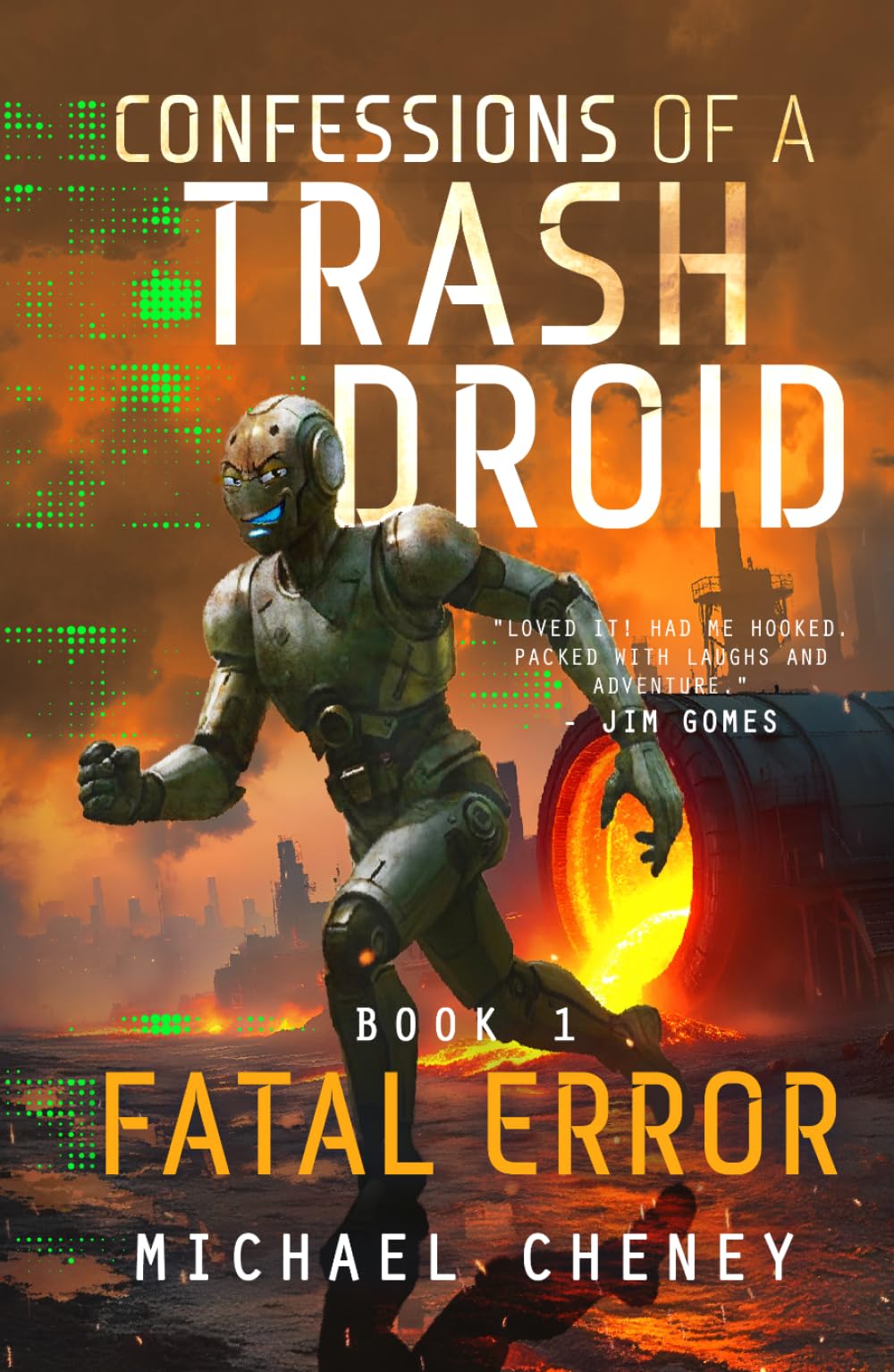 Confessions of a Trash Droid: Fatal Error: Book 1 (Confessions of a Trash Droid – a sci fi adventure thriller for adults who love robot fiction)