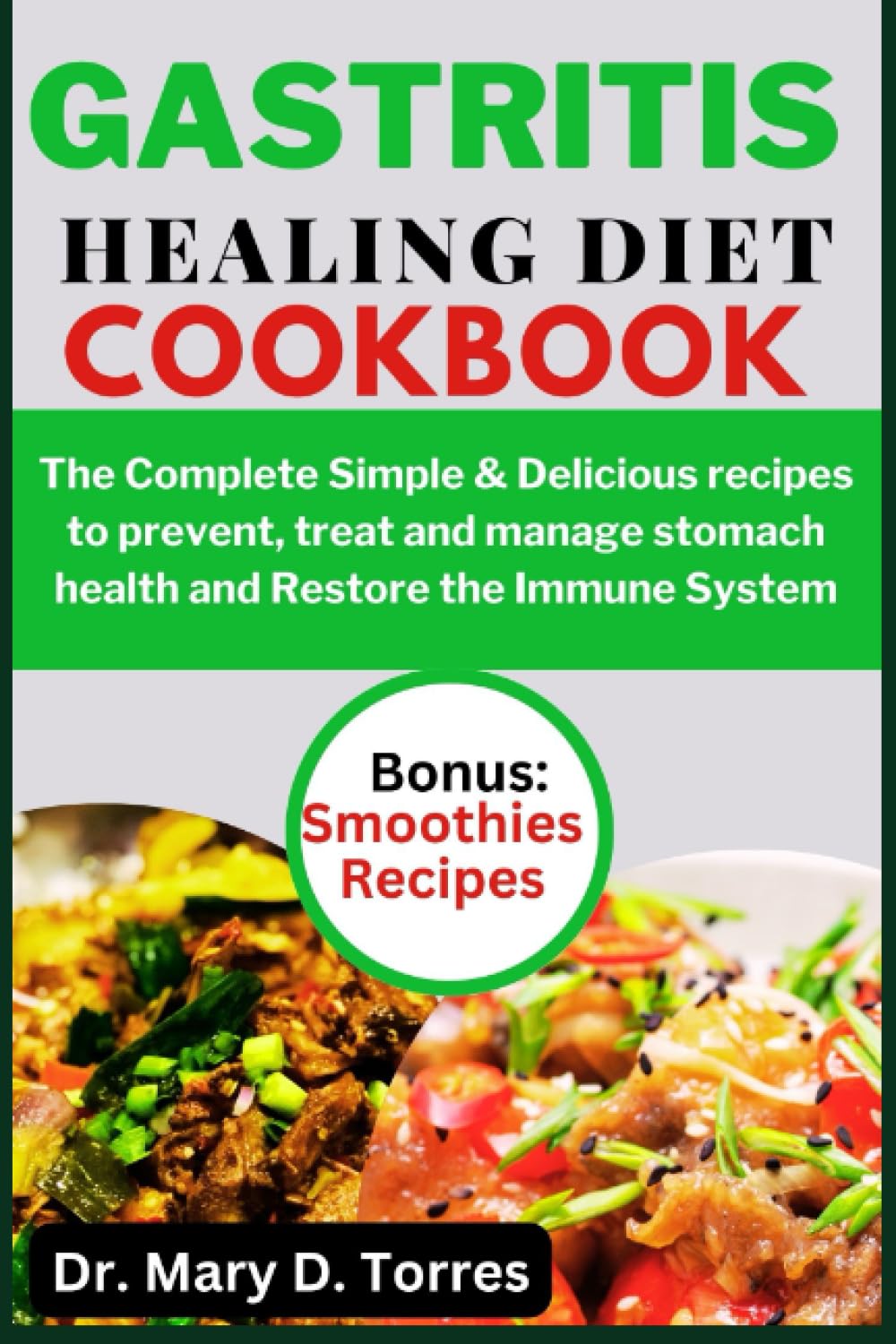 GASTRITIS HEALING DIET COOKBOOK: The Complete Simple & Delicious recipes to prevent, treat and manage stomach health and Restore Immune System