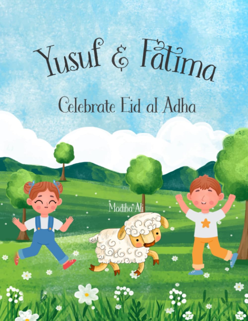 Yusuf and Fatima Celebrate Eid al Adha: Educational Islamic Story Book For Toddlers, Kids & Children | Storybook for Muslim Kids to Learn About Eid-Al-Adha
