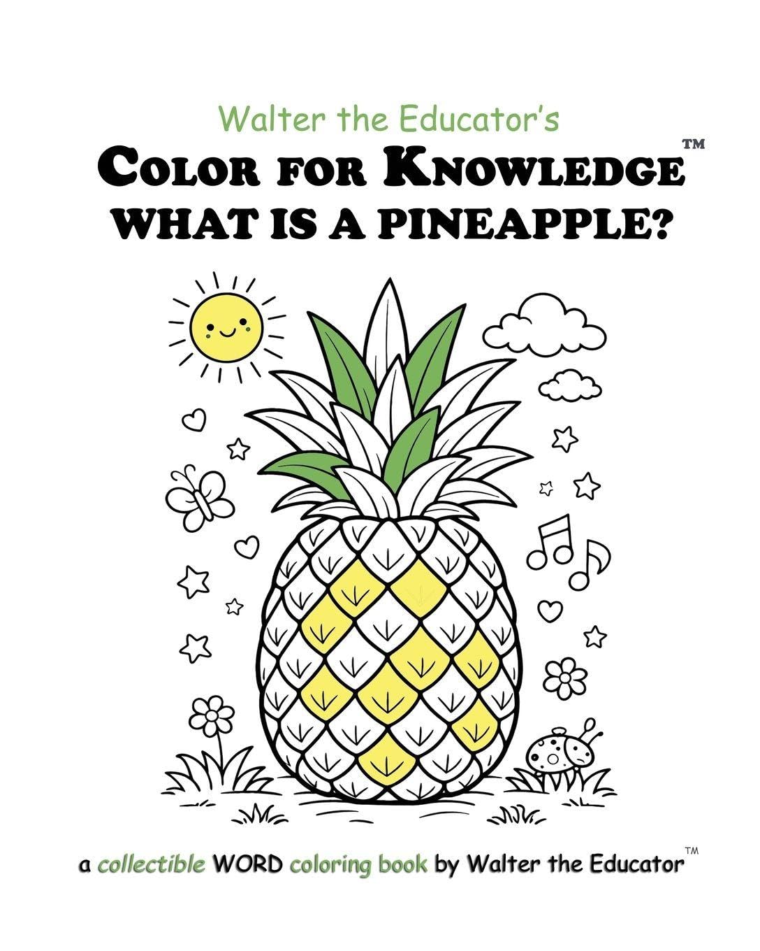 Color for Knowledge: What is a Pineapple? (Walter the Educator's Color for Knowledge(tm) Book)