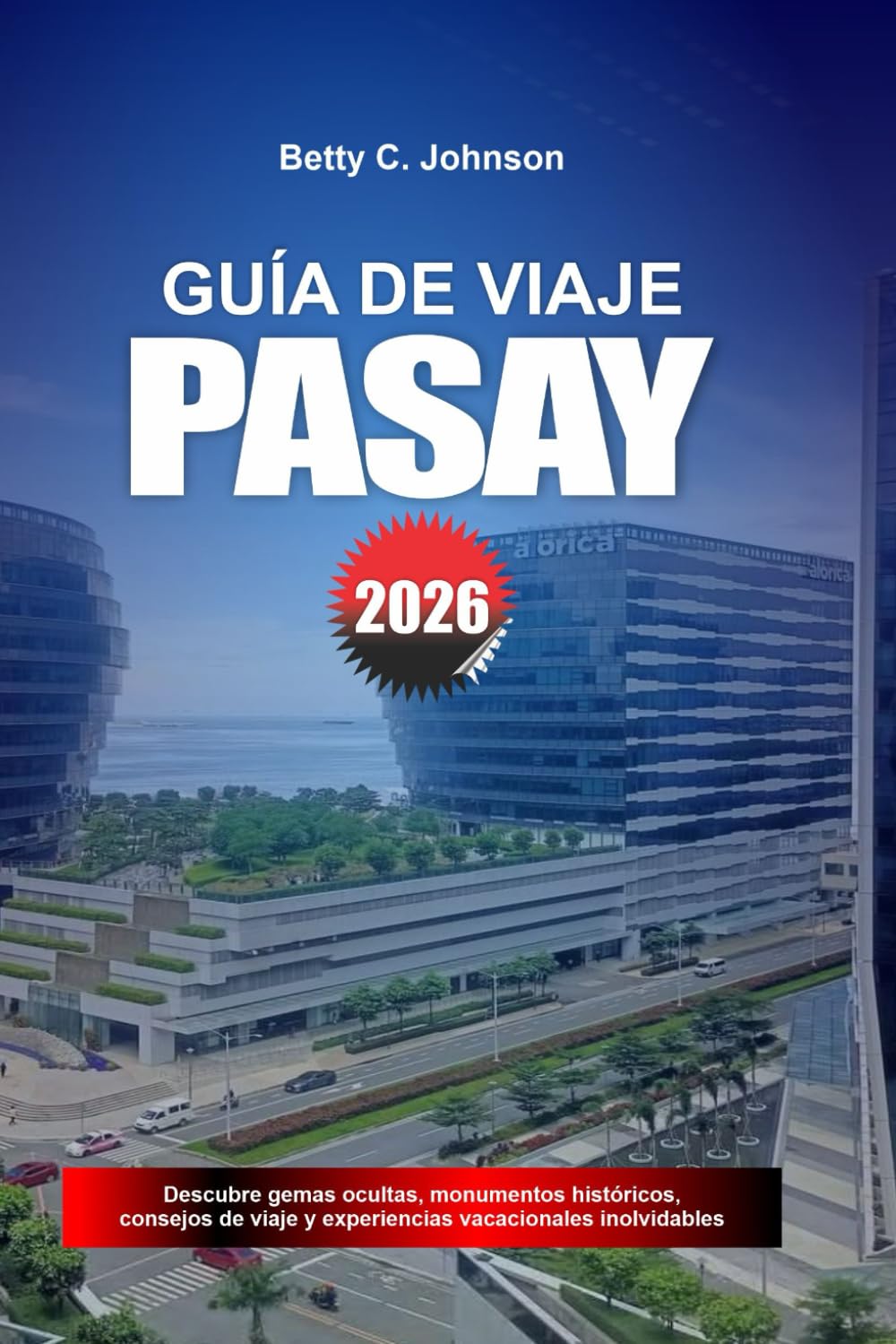 GUÍA DE VIAJE PASAY 2026: Descubre joyas ocultas, monumentos históricos, consejos de viaje y experiencias vacacionales inolvidables