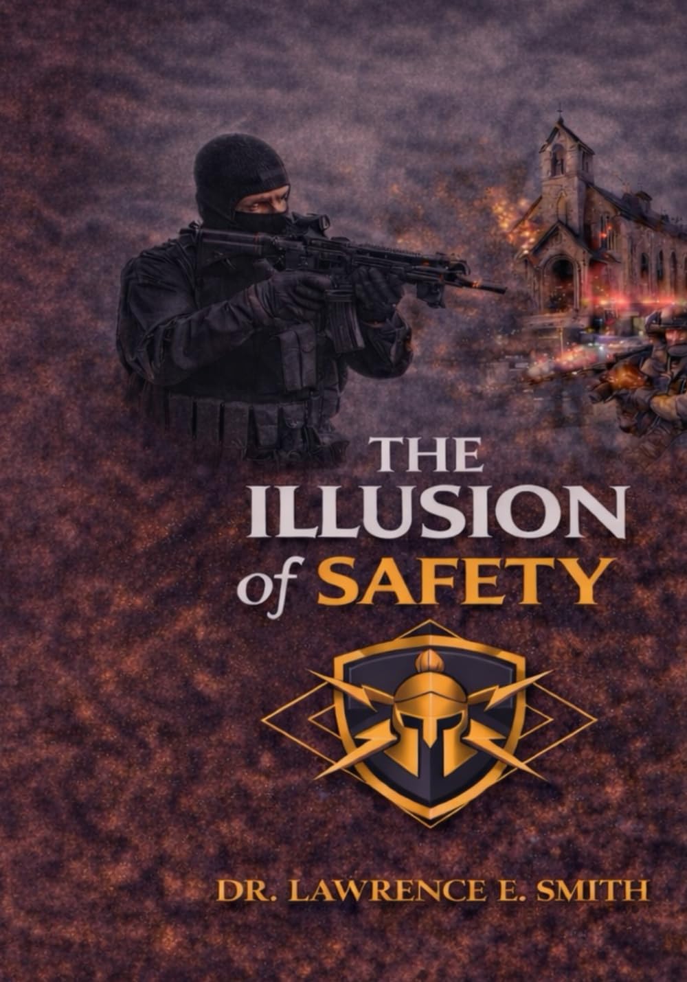 The Illusion of Safety: Why We Feel Secure — But Aren’t Introducing the R.E.A.L. S.H.I.E.L.D.™ Framework