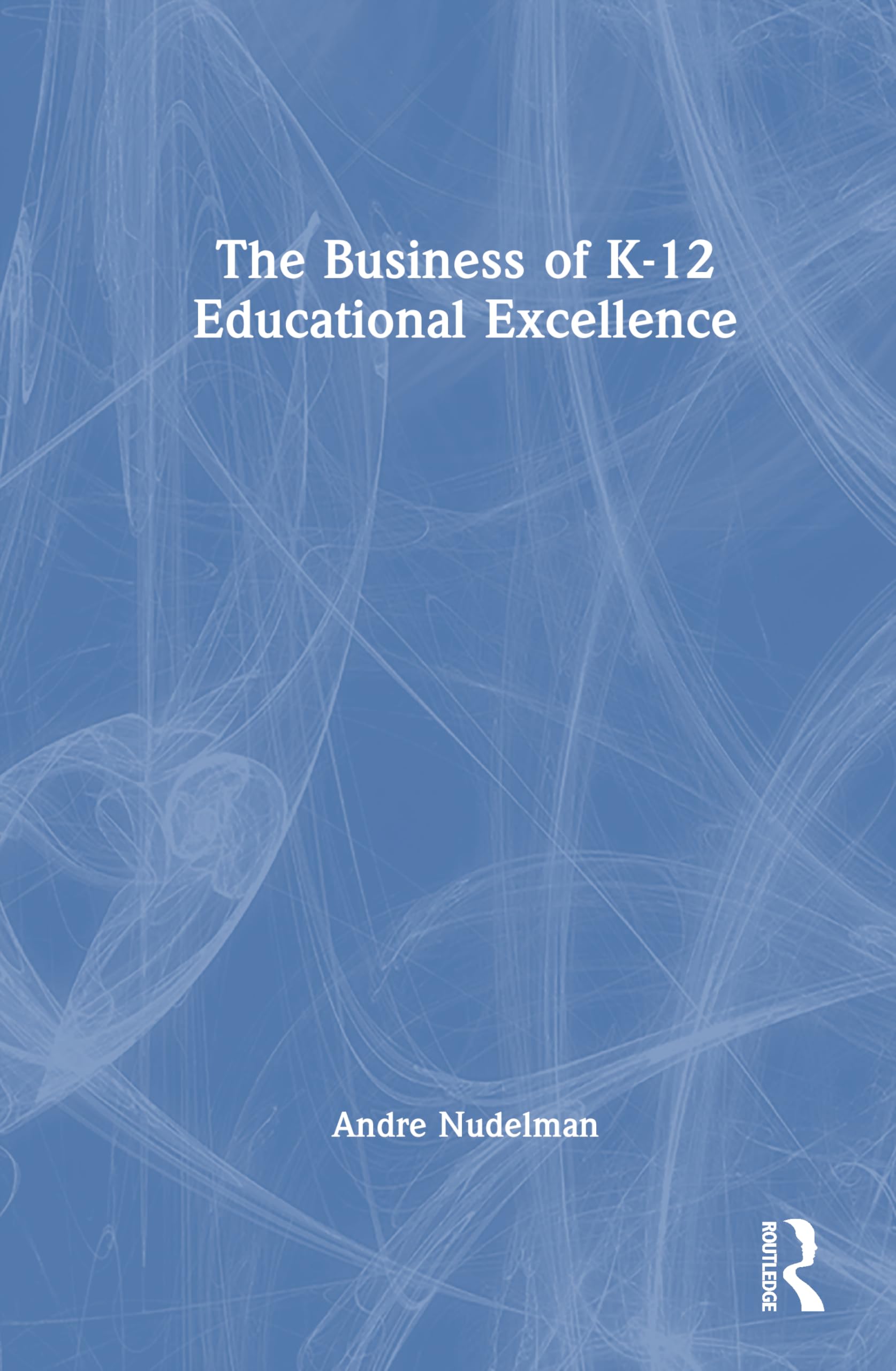 The Business of K-12 Educational Excellence