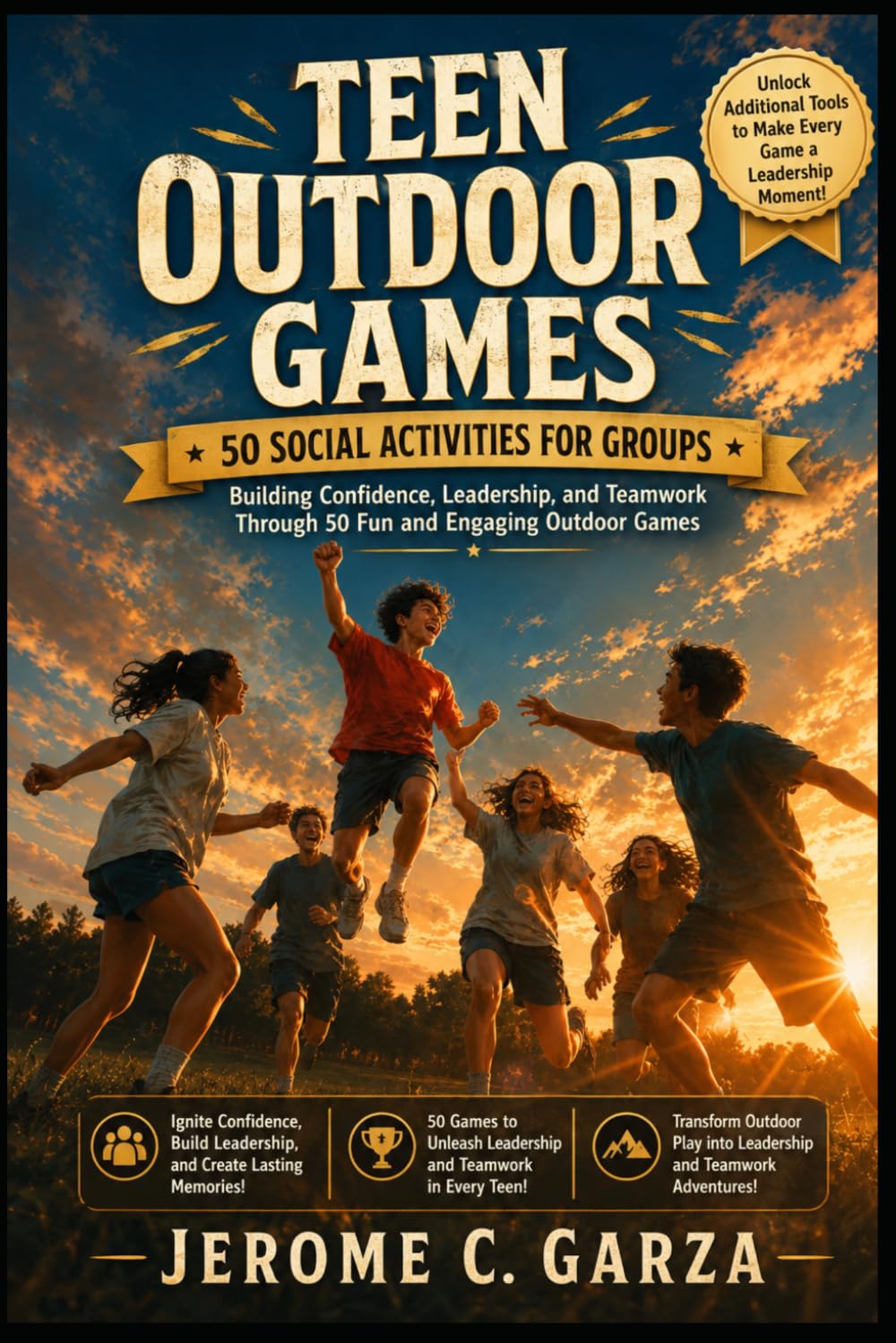 Teen Outdoor Games: 50 Social Activities for Groups: Building Confidence, Leadership, and Teamwork Through 50 Fun and Engaging Outdoor Games
