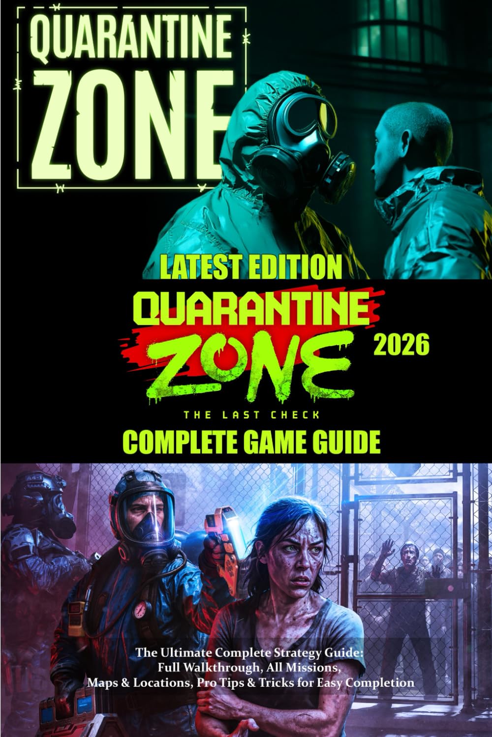 QUARANTINE ZONE: THE LAST CHECK (2026) GAME GUIDE: The Ultimate Complete Strategy Guide: Full Walkthrough, All Missions, Maps & Locations, Pro Tips & Tricks for Easy Completion