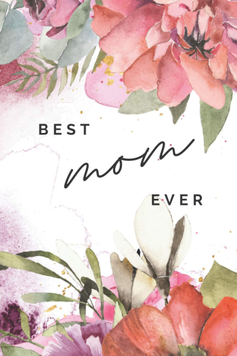 Best Mom Ever notebook, Mother's Day Notebook Gift, Lined Journal Notebook with floral cover