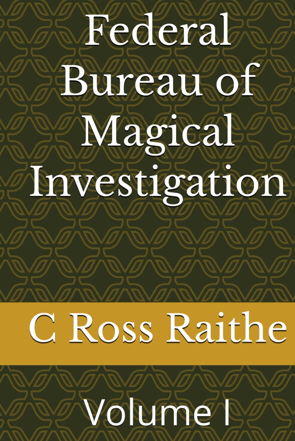 Federal Bureau of Magical Investigation: Volume I