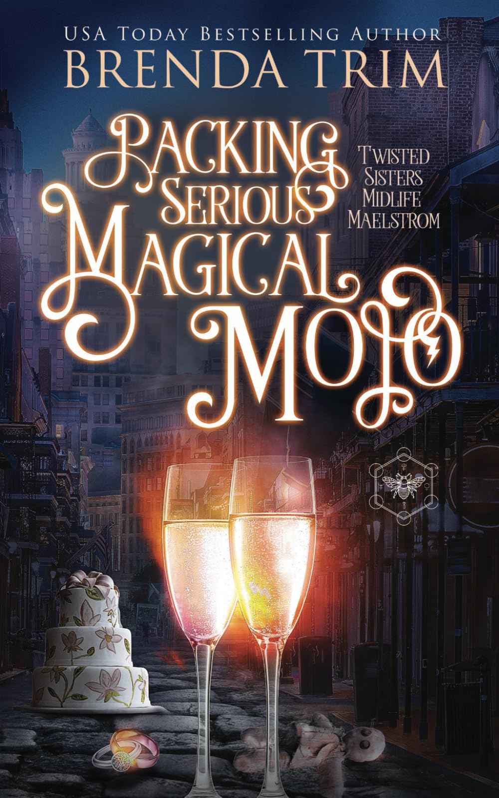 Packing Serious Magical Mojo: Paranormal Women's Fiction (Twisted Sisters Midlife Maelstrom)