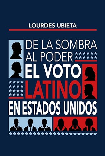 De la sombra al poder: EL VOTO LATINO EN ESTADOS UNIDOS (Spanish Edition)