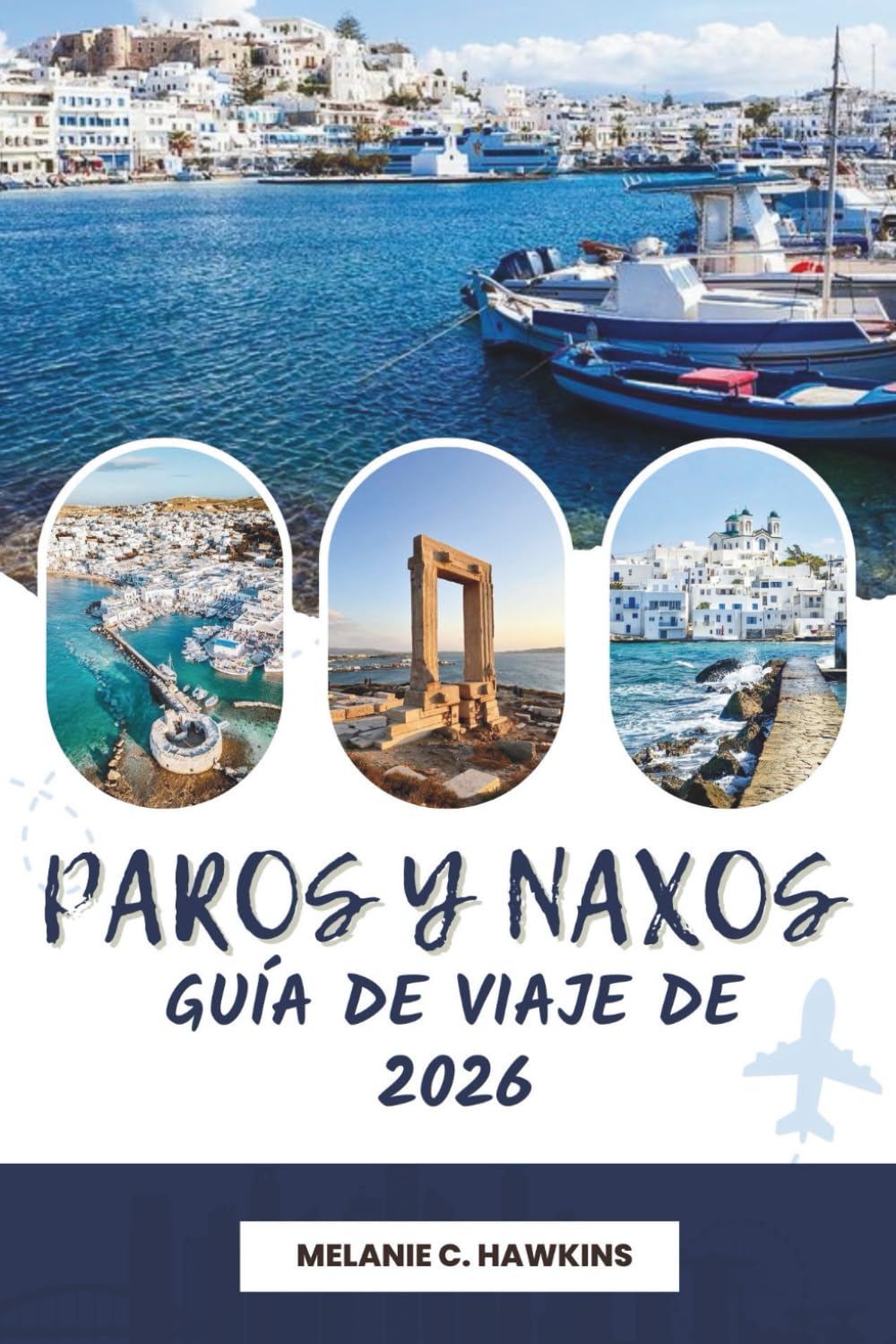 GUÍA DE VIAJE DE PAROS & NAXOS 2026: El tour definitivo de las Cícladas con playas escénicas, pueblos históricos, gastronomía local, rutas de isla en ... esenciales de viaje (mapa detallado).