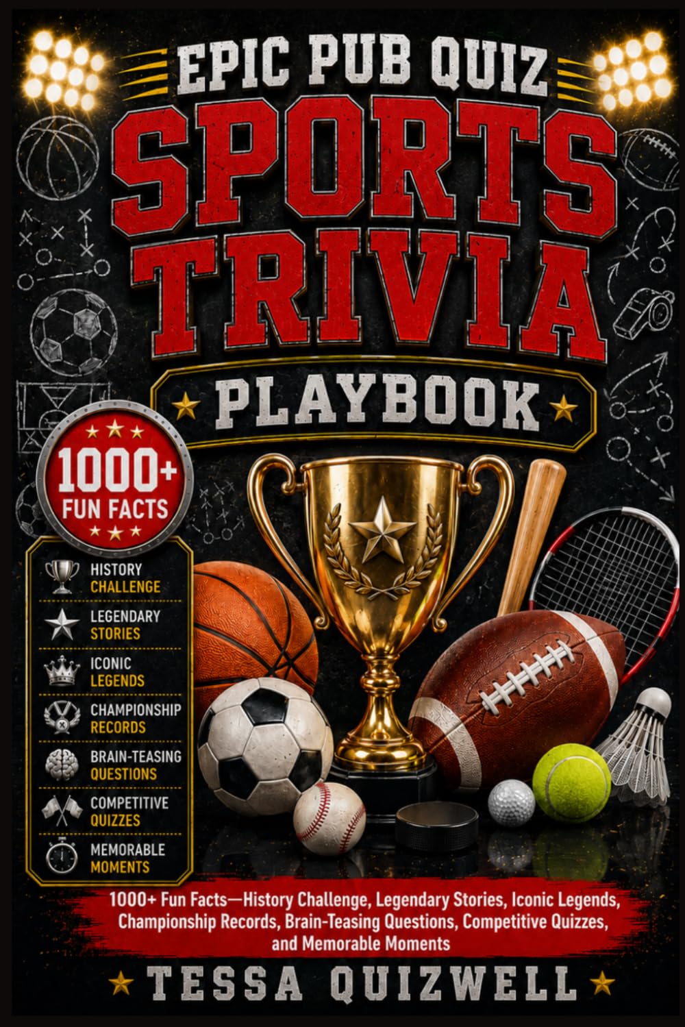EPIC PUB QUIZ SPORTS TRIVIA PLAYBOOK: 1000+ Fun Facts—History Challenge, Legendary Stories, Iconic Legends, Championship Records, Brain-Teasing Questions, Competitive Quizzes, and Memorable Moments