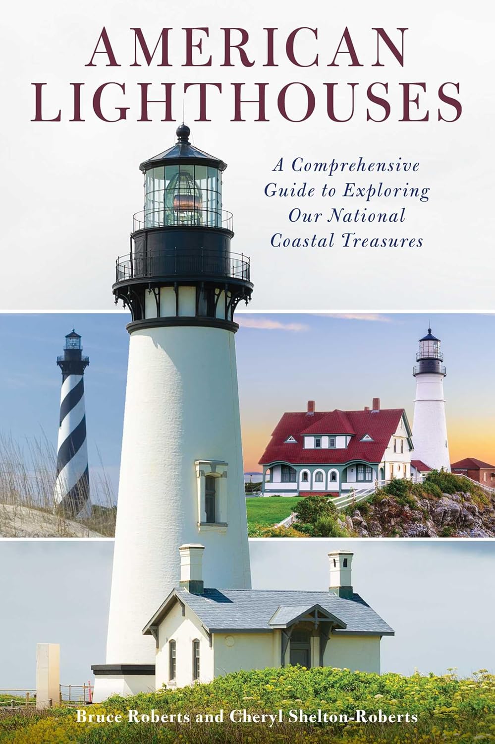 American Lighthouses Guide by Bruce Roberts: Explore 450+ Historic Coastal Treasures & Navigational Beacons