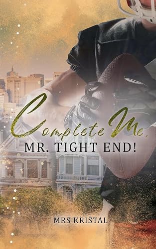Complete Me, Mr. Tight End! (Berkeley Bees Football)