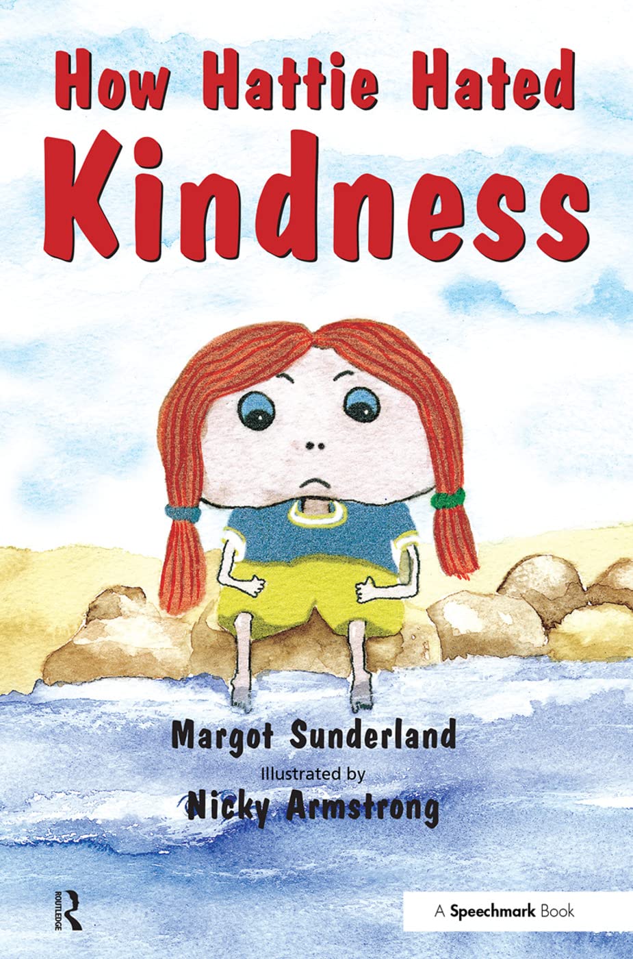 How Hattie Hated Kindness: A Story for Children Locked in Rage of Hate: 2 (Helping Children with Feelings)