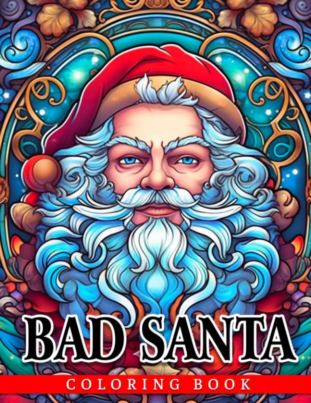 Bad Santa Coloring Book: Adults Stress Relief Coloring Pages With Funny Illustrations | Ideal Present For Homie & Friends | Great Gift For Special Occasions