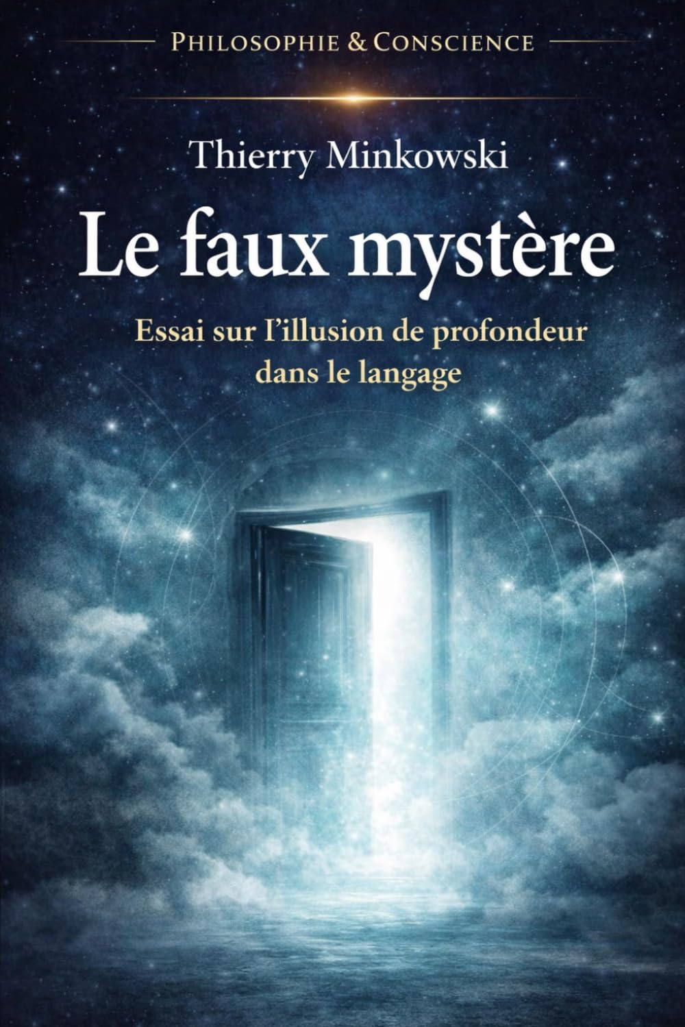 Le faux mystère: Essai sur l’illusion de profondeur dans le langage (Philosophie et conscience)