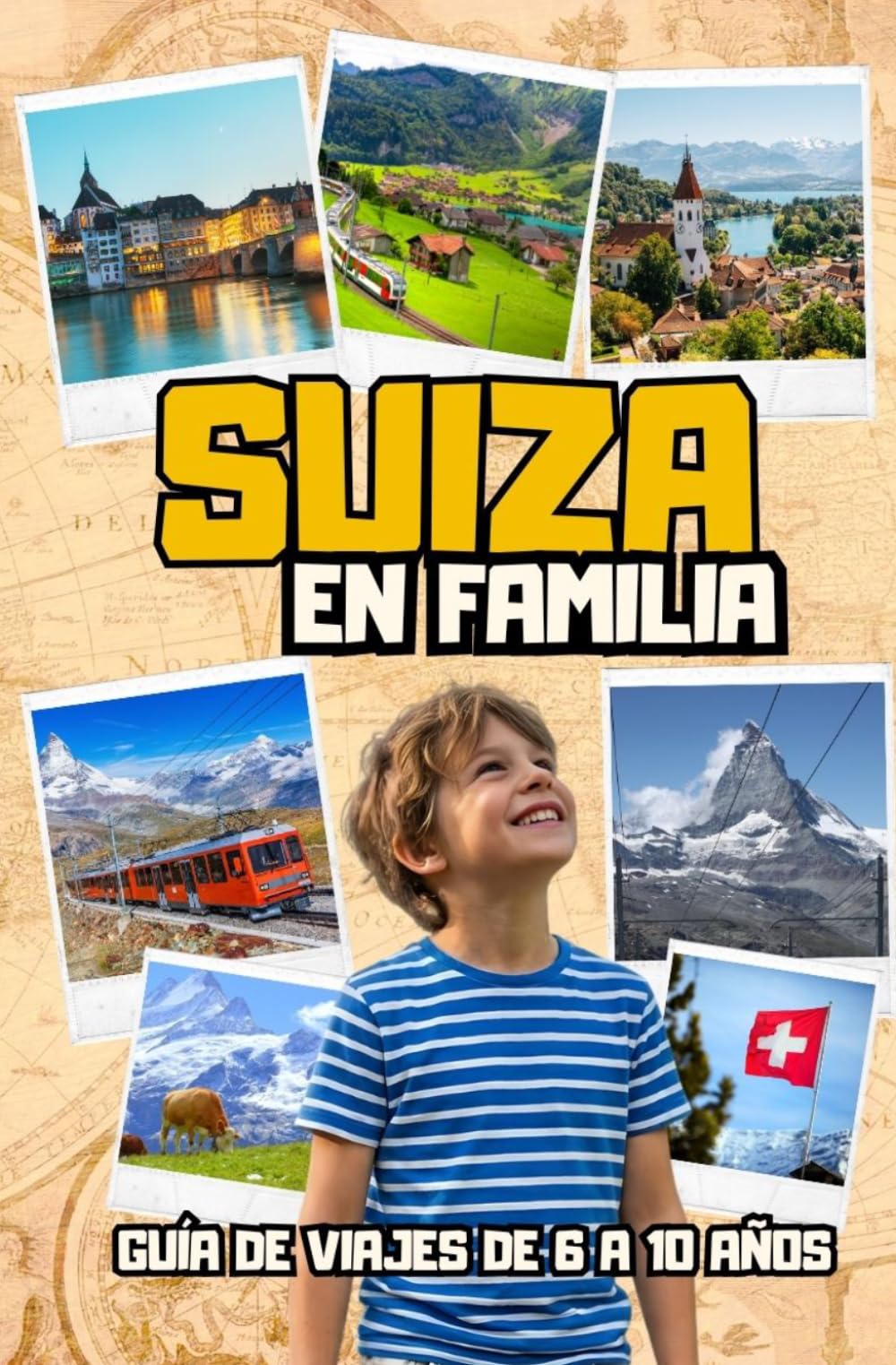 SUIZA EN FAMILIA. GUÍA DE VIAJES DE 6 A 10 AÑOS