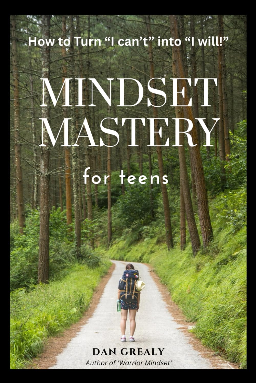 Mindset Mastery for Teens: How to Turn “I can’t” into “I will!”