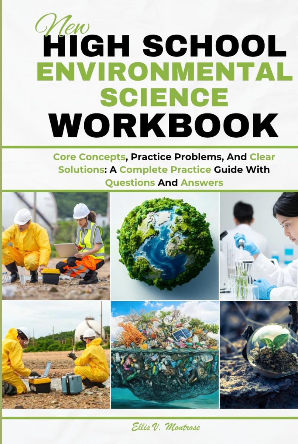 NEW HIGH SCHOOL ENVIRONMENTAL SCIENCE WORKBOOK: Core Concepts, Practice Problems, And Clear Solutions: A Complete Practice Guide With Questions And Answers