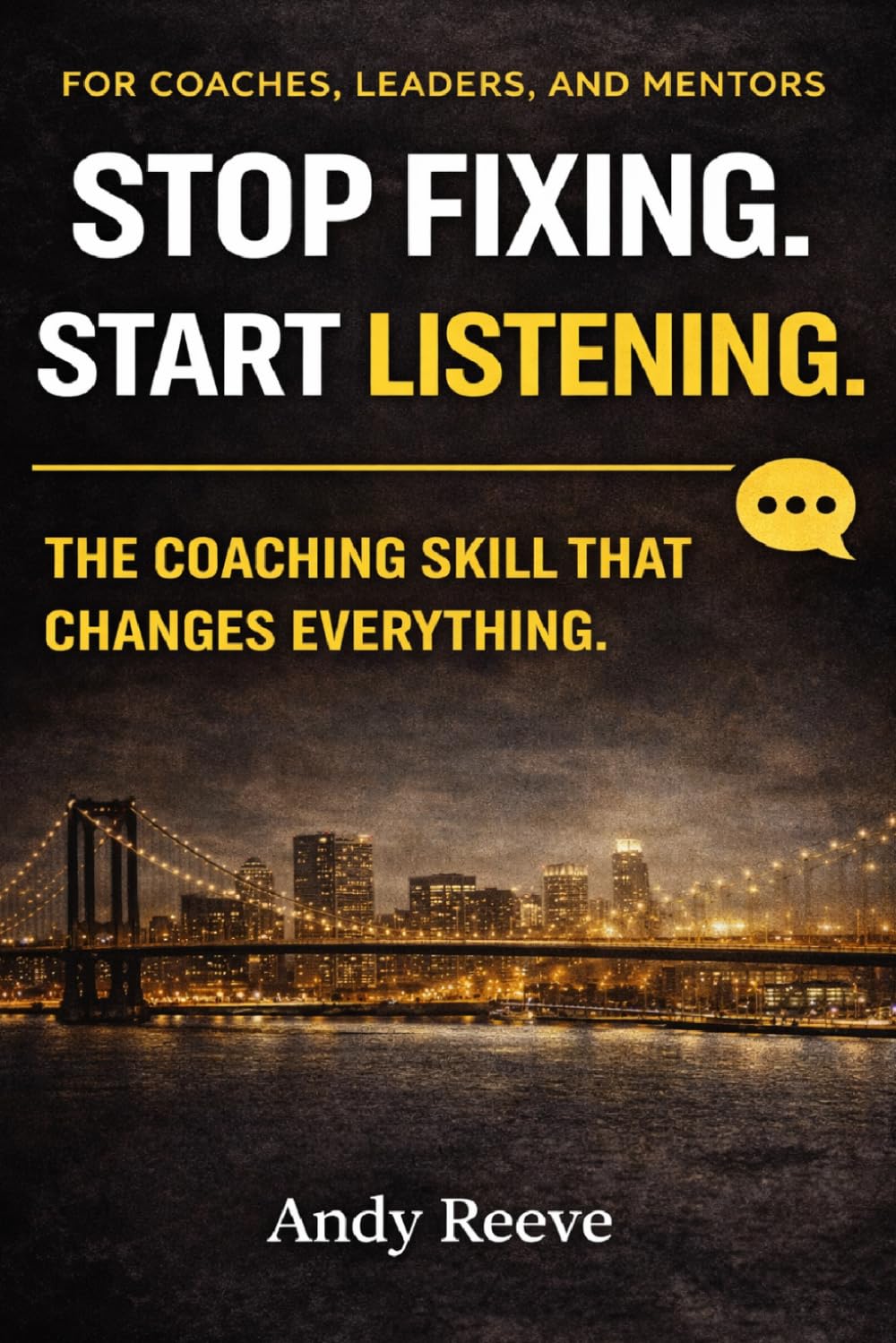 Stop Fixing. Start Listening.: The Coaching Skill That Changes Everything