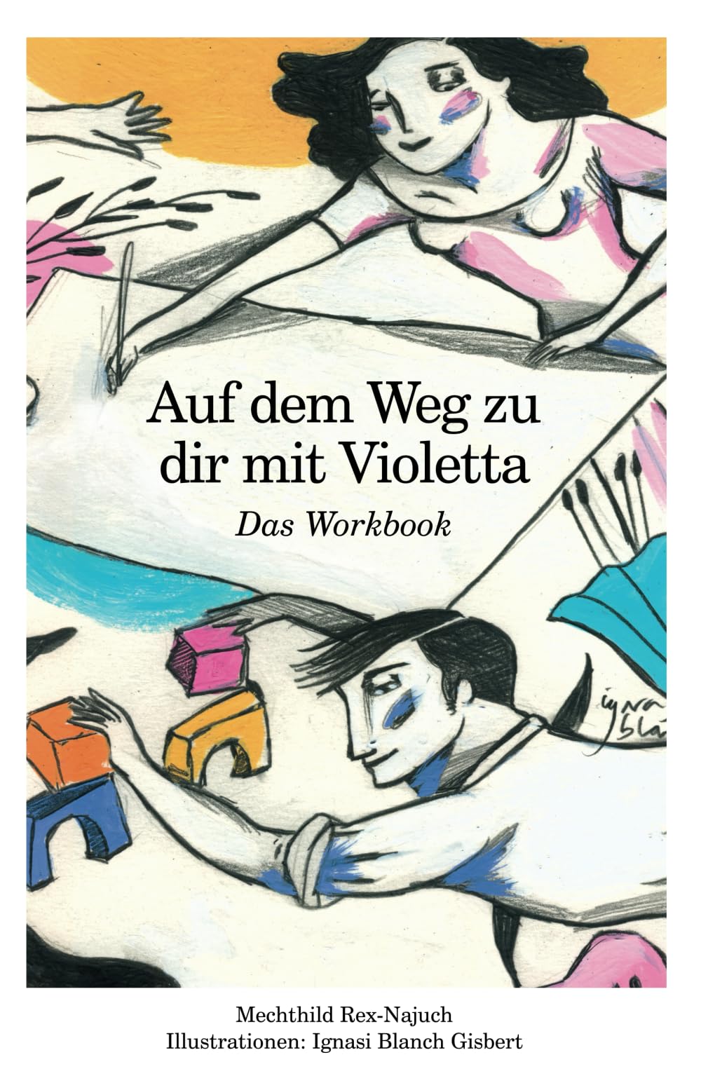 Auf dem Weg zu Dir mit Violetta: Das Workbook zu Violetta und der Storch (Die Violetta Reihe)
