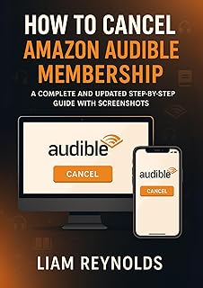 How to Cancel Amazon Audible Membership : A Complete and Updated Step-by-Step Guide with Screenshots (How to Amazon Guides Book 4)