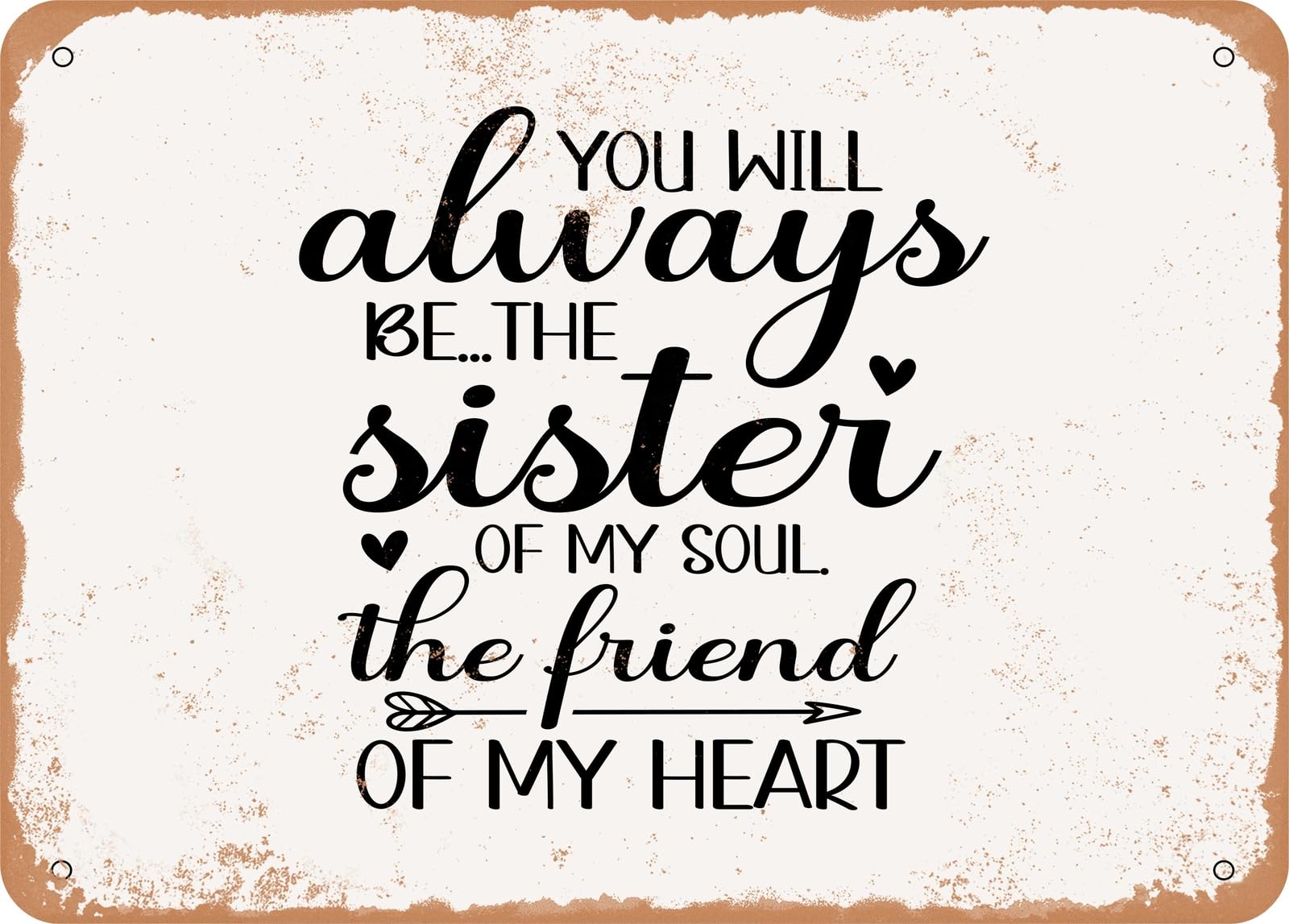 Metal Sign - You Will Always Be the Sister - Vintage Look Sign home decor