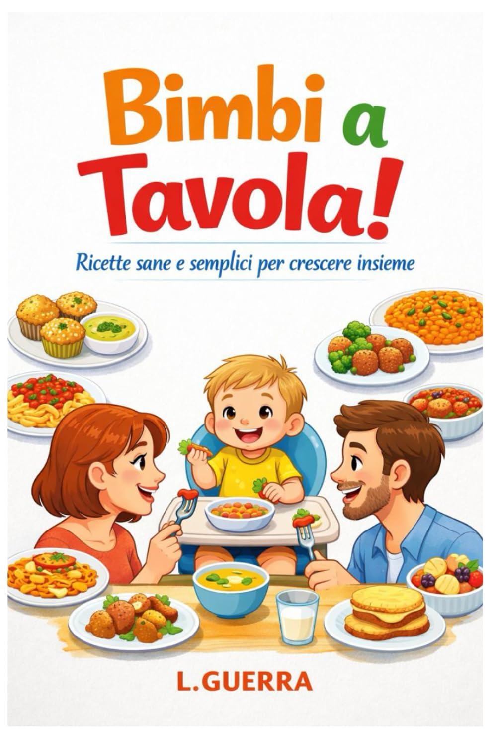 Bimbi a tavola!: Ricette sane e semplici per crescere insieme
