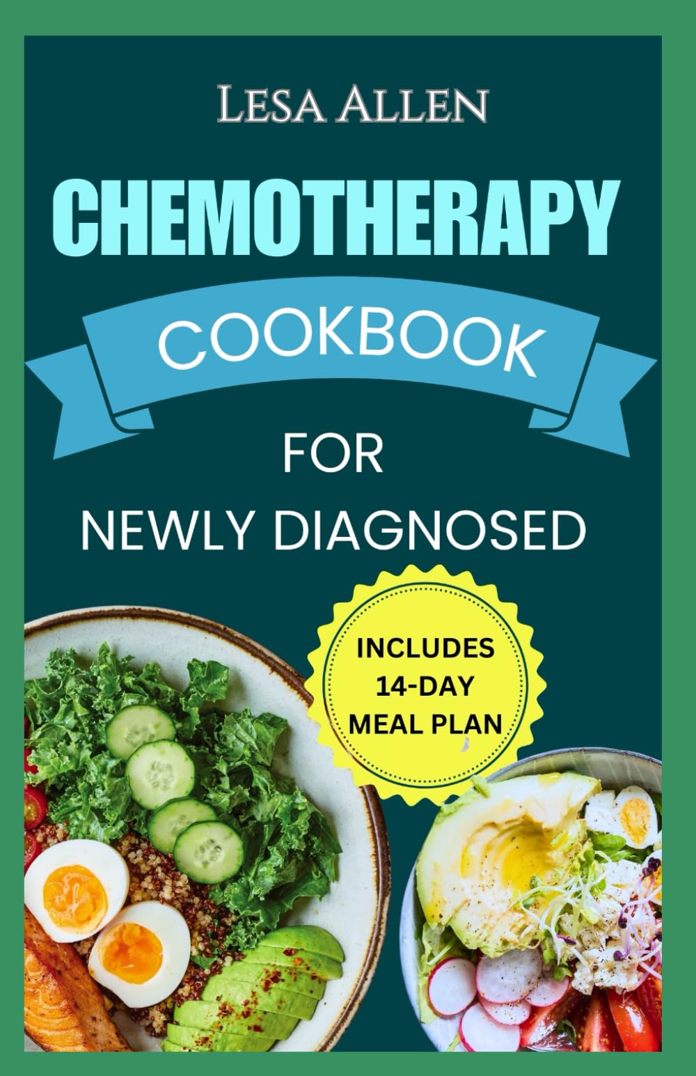 CHEMOTHERAPY COOKBOOK FOR NEWLY DIAGNOSED: Delicious Anti Inflammatory Whole Food Diet Recipes to Eat During and After Chemo Treatment