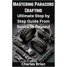 Mastering Paracord Crafting Ultimate Step by Step Guide From Basics to Beyond