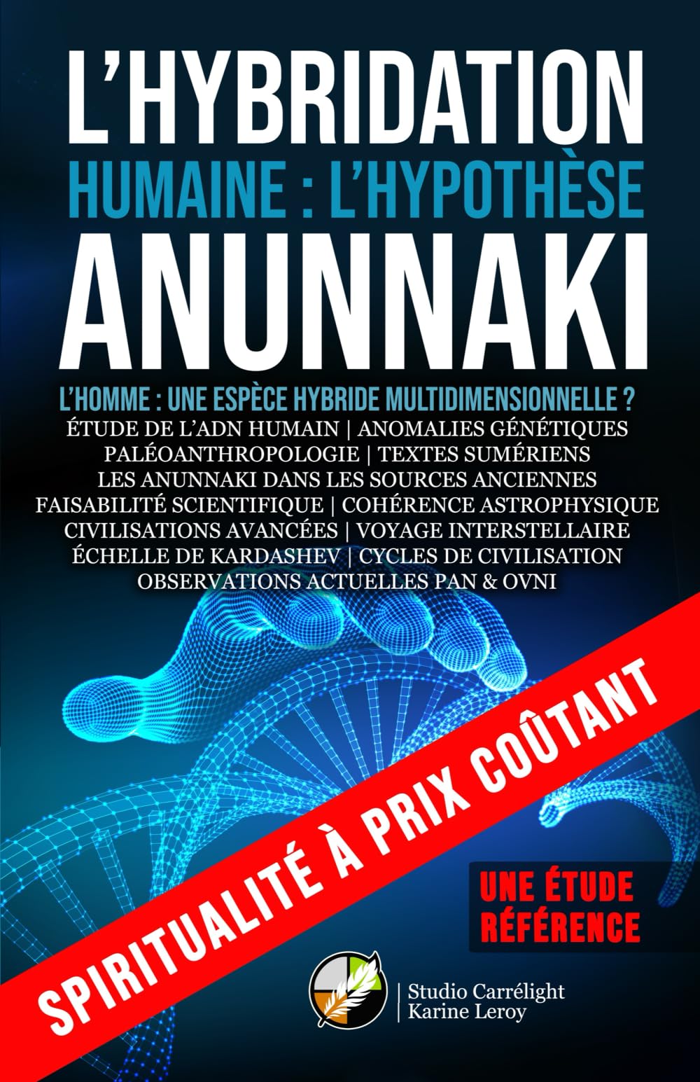 L’HYBRIDATION HUMAINE | L’HYPOTHÈSE ANUNNAKI | L’HOMME : UNE ESPÈCE HYBRIDE MULTIDIMENSIONNELLE ?: ÉTUDE DE L’ADN HUMAIN | ANOMALIES GÉNÉTIQUES | ... ANCIENNES (Spiritualité à prix coûtant)