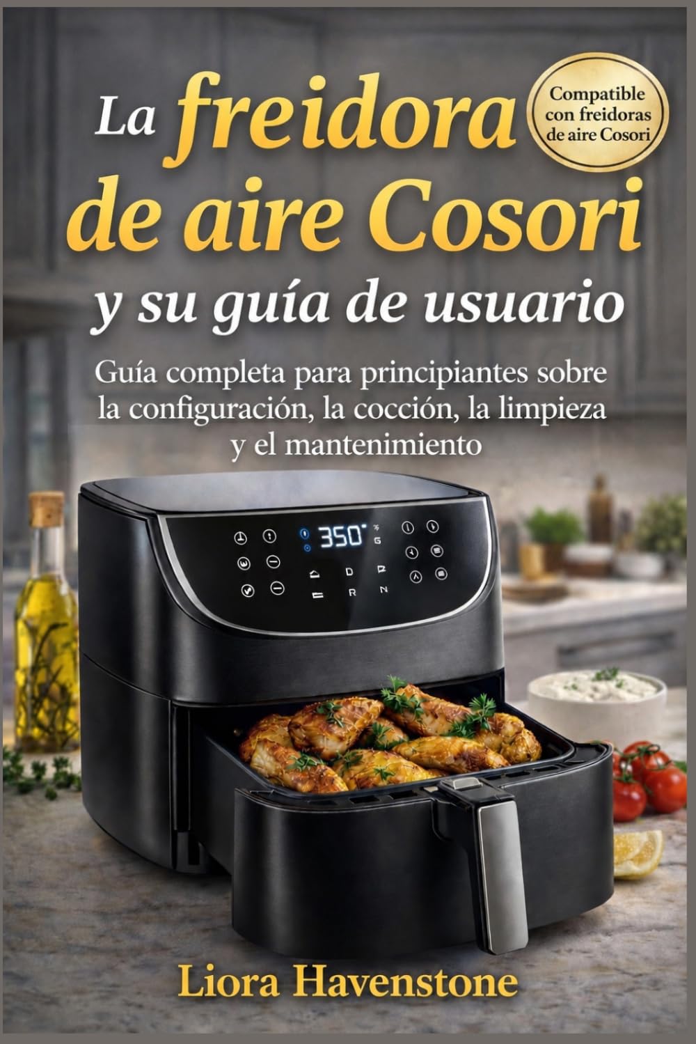 La freidora de aire Cosori y su guía de usuario: Guía completa para principiantes sobre la configuración, la cocción, la limpieza y el mantenimiento.