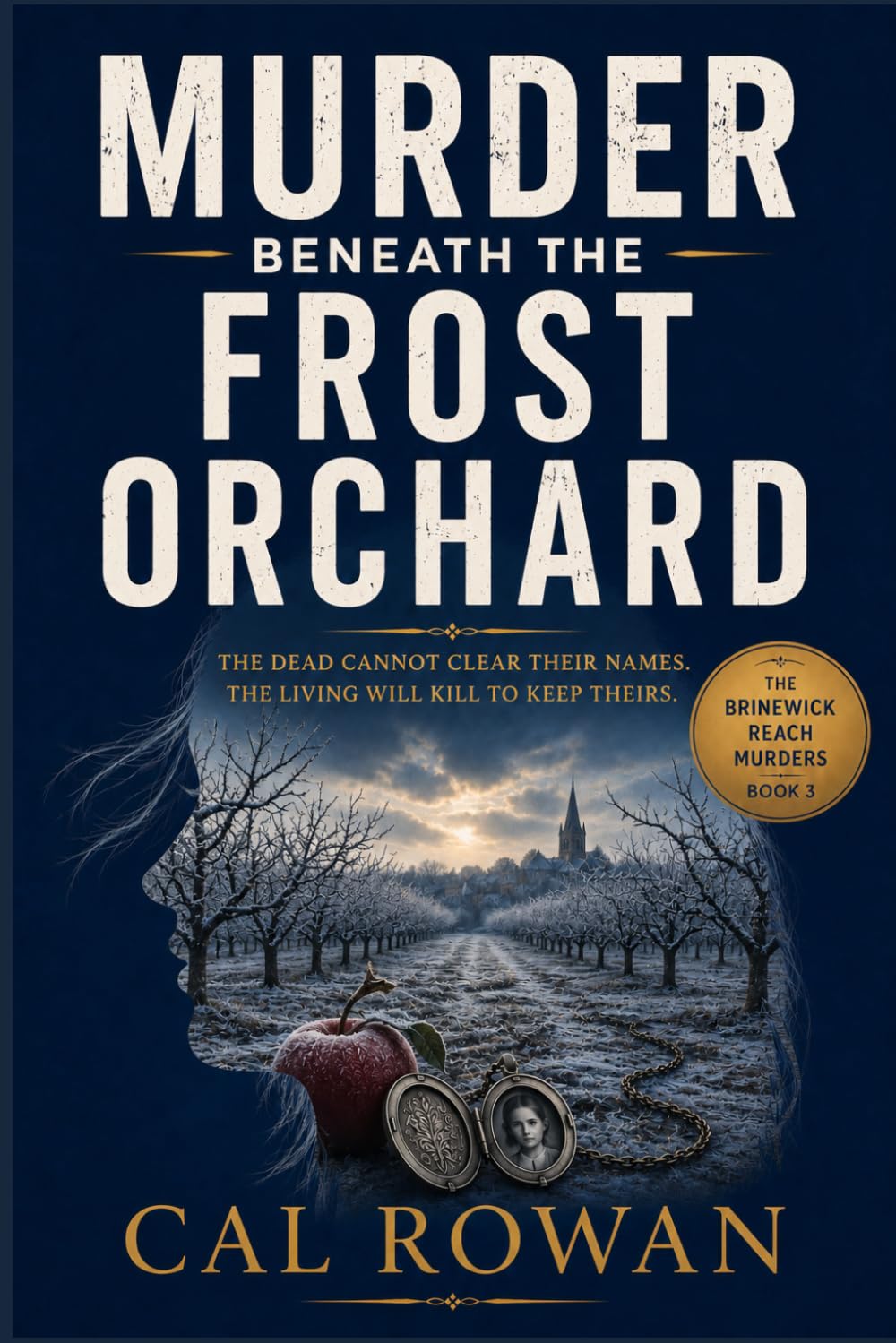 Murder Beneath the Frost Orchard: The dead cannot clear their names. The living will kill to keep theirs. (The Brinewick Reach Murders Series)