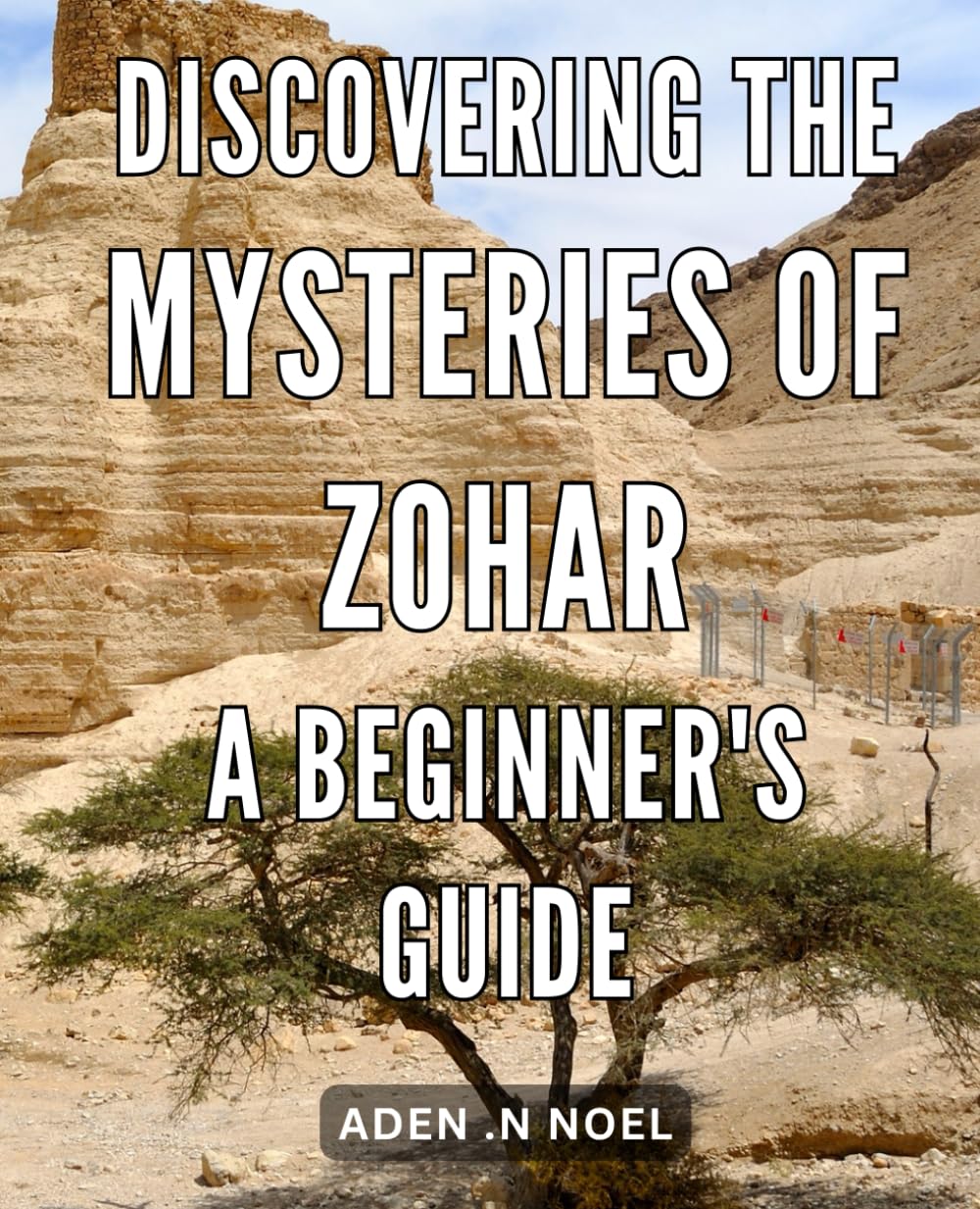 Discovering the Mysteries of Zohar: A Beginner's Guide: Unearthing the Enigmatic Secrets of Zohar: An Essential Handbook for Novices