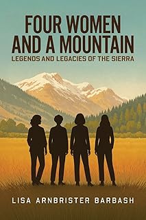 Four Women and a Mountain: Legends and Legacies of the Sierra