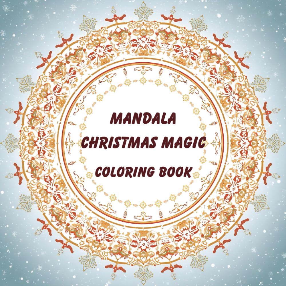 Mandala Christmas Magic: Beautiful Snowflake & Ornament Mandalas for Stress Relief | Relaxing Holiday Coloring Book for Adults
