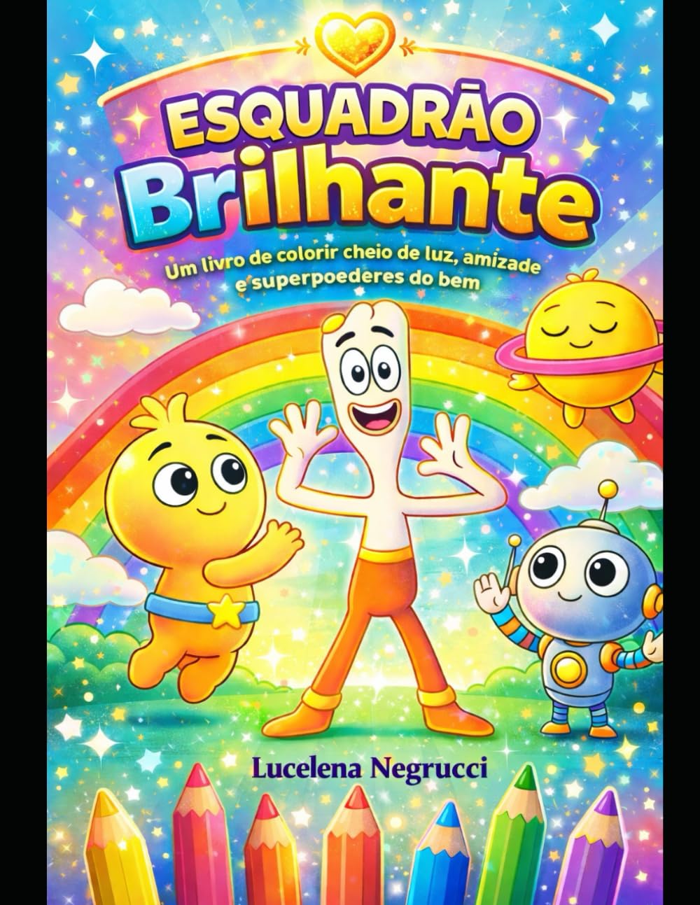 Livro de Colorir Infantil - Esquadrao Brilhante: Um livro de colorir cheio de luz, amizade e superpoderes do bem