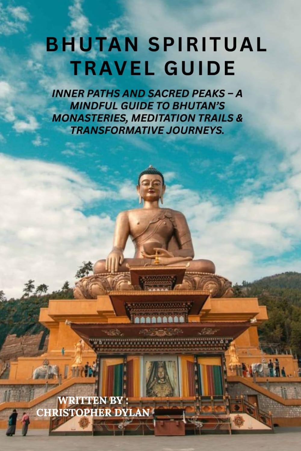 Bhutan spiritual travel guide: Inner Paths and Sacred Peaks – A Mindful Guide to Bhutan’s Monasteries, Meditation Trails & Transformative Journeys.”