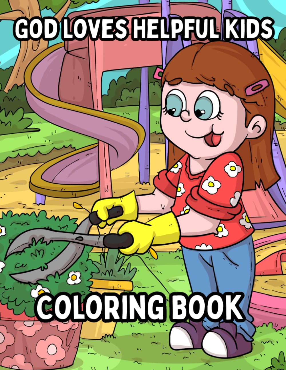 God Loves Helpful Kids: A Bible Coloring Book About Listening, Helping and Kindness