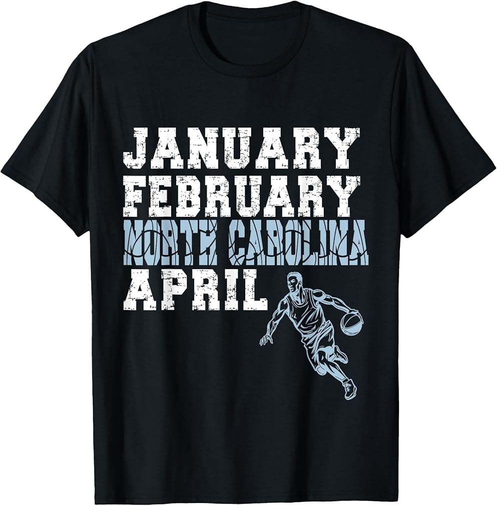 Funny January February North Carolina April T-Shirt