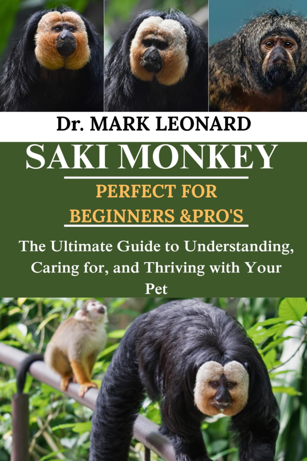 SAKI MONKEY: The Ultimate Guide to Understanding, Caring for, and Thriving with Your Pet