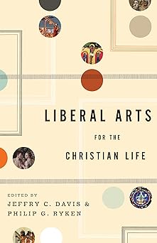 Liberal Arts for the Christian Life book cover