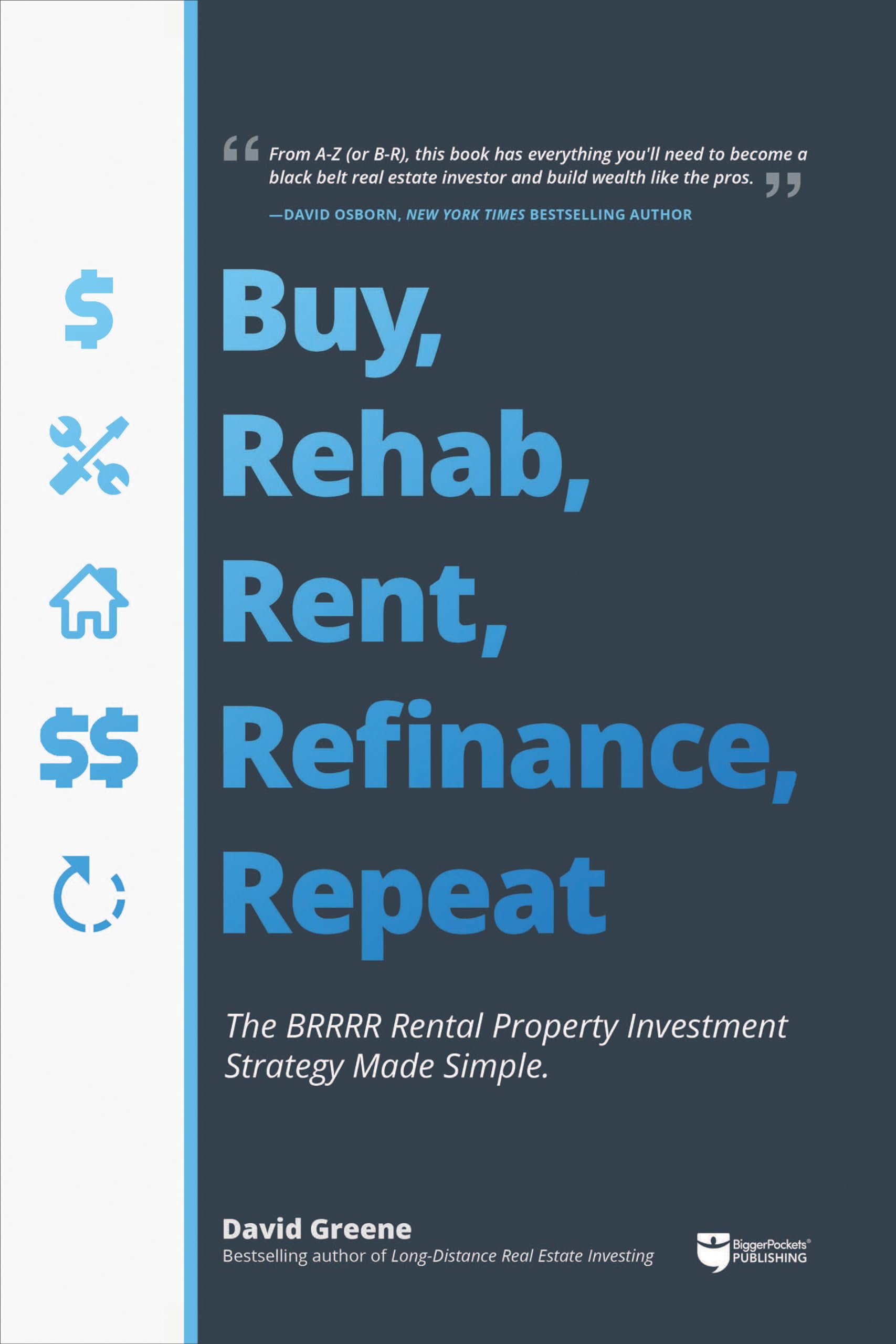 Buy, Rehab, Rent, Refinance, Repeat: The Brrrr Rental Property Investment Strategy Made Simple Paperback – May 16, 2019