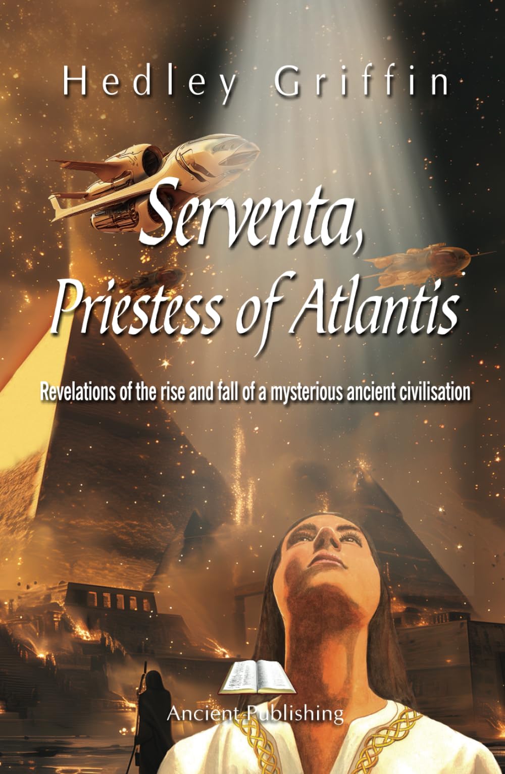 Serventa, Priestess of Atlantis: Revelations of the rise and fall of a mysterious ancient civilisation