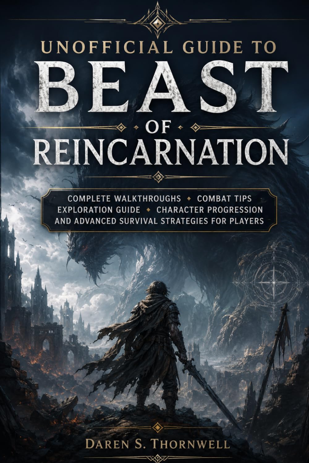Unofficial Guide to Beast of Reincarnation: Complete Walkthroughs, Combat Tips, Exploration Guide, Character Progression, and Advanced Survival Strategies for Players