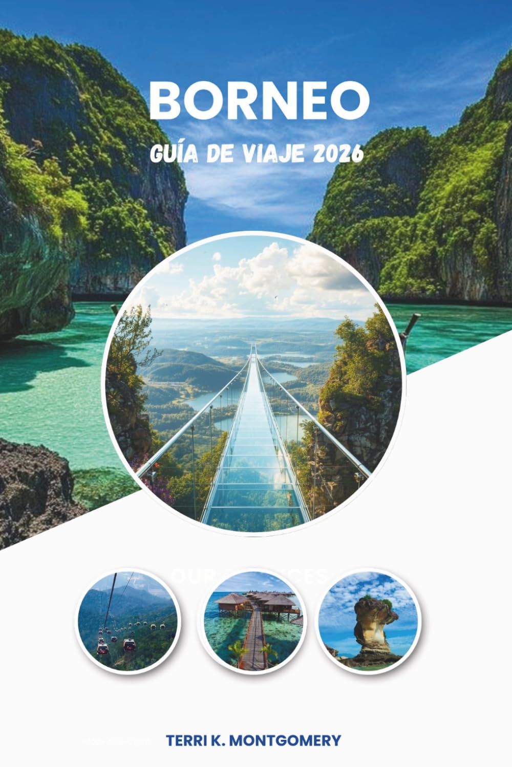BORNEO GUÍA DE VIAJE 2026: Un viaje completo por la naturaleza, cultura y aventuras al aire libre de Borneo
