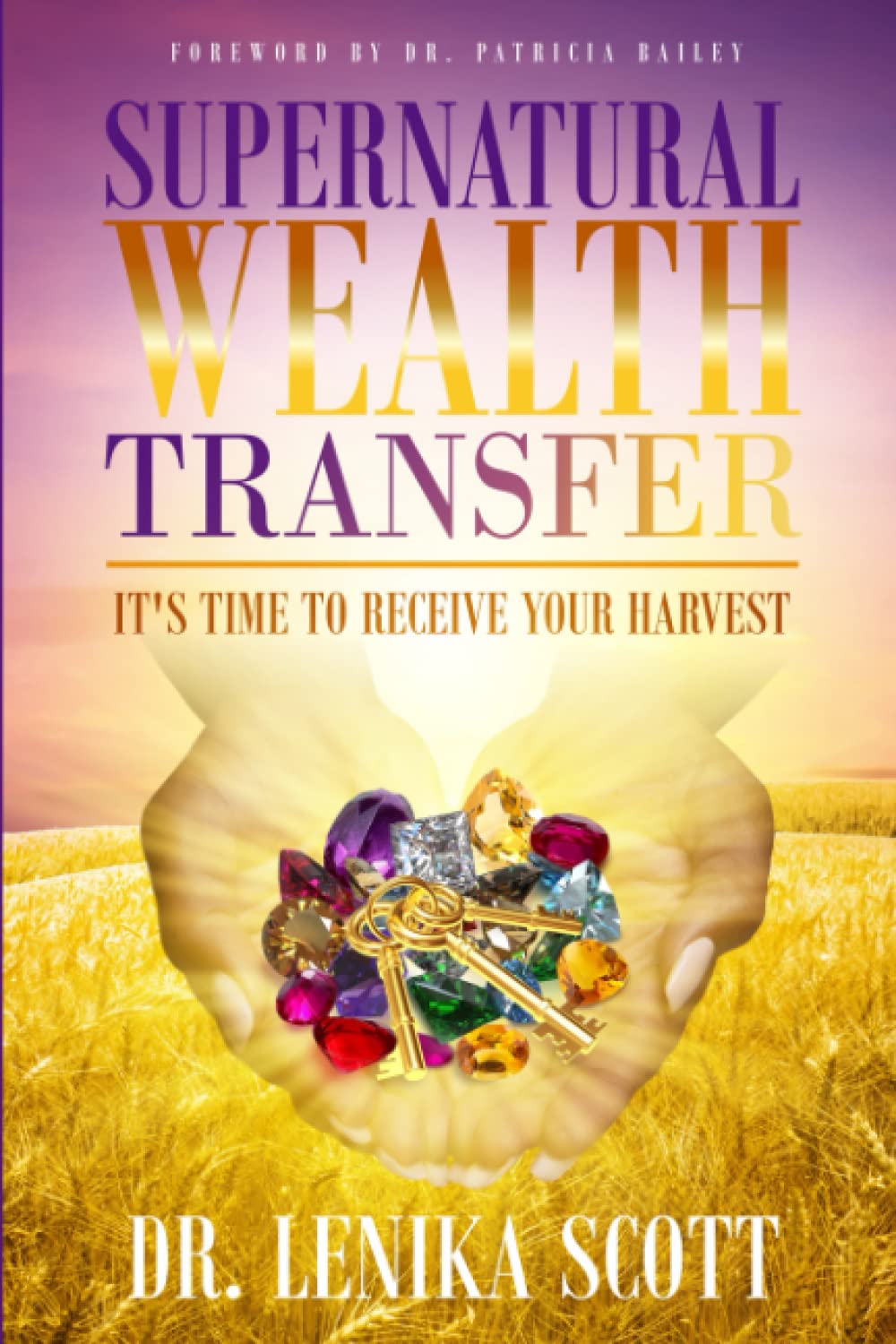 Supernatural Wealth Transfer: It's Time To Receive Your Harvest